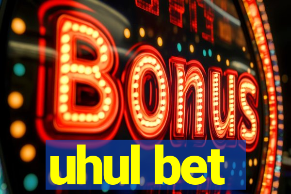 uhul bet